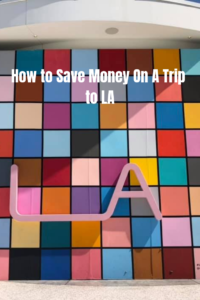 How to Save Money On A Trip to LA